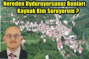 Nereden Uyduruyorsunuz Bunları Kaynak Kim Soruyorum ?