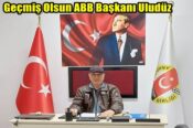 Geçmiş Olsun ABB Başkanı Uludüz