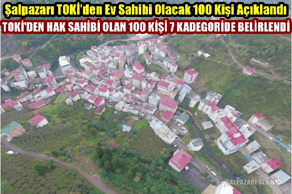 Şalpazarı TOKİ’den Ev Sahibi Olacak 100 Kişi Açıklandı