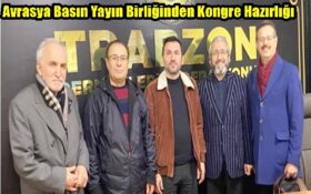 Avrasya Basın Yayın Birliğinden Kongre Hazırlığı