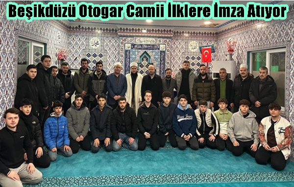 Beşikdüzü Otogar Camii İlklere İmza Atıyor