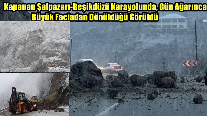 Kapanan Şalpazarı-Beşikdüzü Karayolunda, Gün Ağarınca Büyük Faciadan Dönüldüğü Görüldü