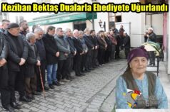 Keziban Bektaş Dualarla Ebediyete Uğurlandı