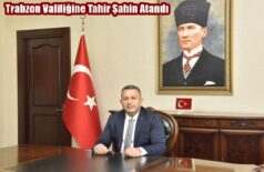 Trabzon Valiliğine Tahir Şahin Atandı