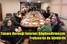 Tımara Derneği İnternet Bilgilendirmesini Trabzon’da da Sürdürdü
