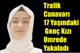Trafik Canavarı 17 Yaşındaki Genç Kızı Umrede Yakaladı