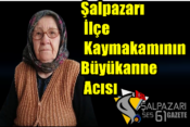 Şalpazarı İlçe Kaymakamının Büyükanne Acısı