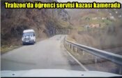 Trabzon’da öğrenci servisi kazası kamerada