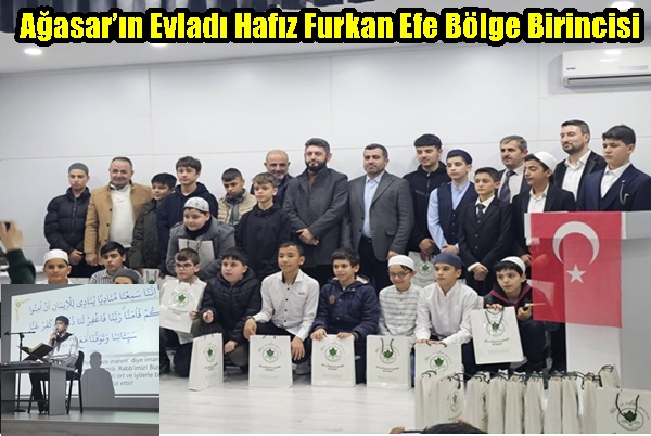 Ağasar’ın Evladı Hafız Furkan Efe Bölge Birincisi