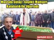 Mustafa Gülay’ı Geyikli Mahşeri Kalabalık İle Uğurladı
