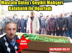 Mustafa Gülay’ı Geyikli Mahşeri Kalabalık İle Uğurladı