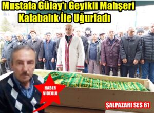 Mustafa Gülay’ı Geyikli Mahşeri Kalabalık İle Uğurladı