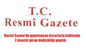 Resmi Gazete’de yayımlanan kararlarla kabinede 2 önemli görev değişikliği yapıldı