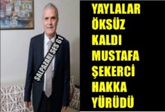 Yaylalar Öksüz Kaldı Mustafa Şekerci Hakka Yürüdü