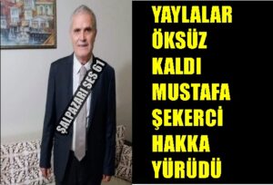 Yaylalar Öksüz Kaldı Mustafa Şekerci Hakka Yürüdü
