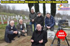 Gazeteci Hikmet Aksoy Ölümünün 6. Yılında Kabri Başında Anıldı