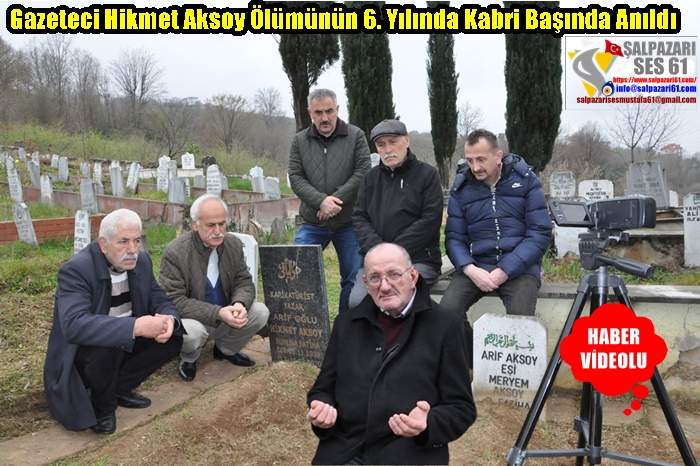 Gazeteci Hikmet Aksoy Ölümünün 6. Yılında Kabri Başında Anıldı