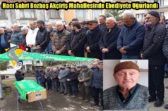Hacı Sabri Bozbaş Akçiriş Mahallesinde Ebediyete Uğurlandı
