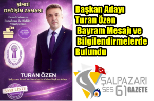 Başkan Adayı Turan Özen’den Bayram Mesajı ve Bilgilendirmelerde Bulundu