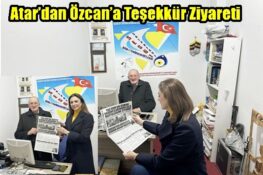 Atar’dan Özcan’a Teşekkür Ziyareti