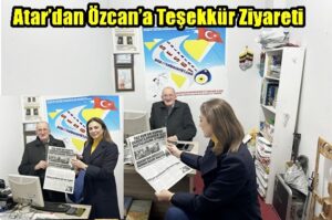 Atar’dan Özcan’a Teşekkür Ziyareti
