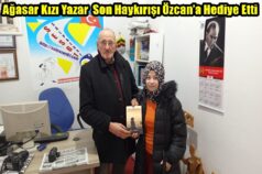 Ağasar Kızı Yazar  Son Haykırışı Özcan’a Hediye Etti