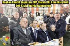 Başkan Kandil Şalpazarı CHP Olarak İlki Gerçekleştirdi 500 Kişiyi İftarda Buluşturdu