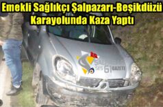 Emekli Sağlıkçı Şalpazarı-Beşikdüzü Karayolunda Kaza Yaptı