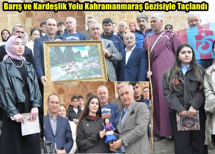 Barış ve Kardeşlik Yolu Kahramanmaraş Gezisiyle Taçlandı