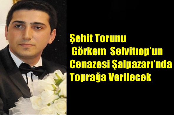 Şehit Torunu Görkem  Selvitıop’un Cenazesi Şalpazarı’nda Toprağa Verilecek