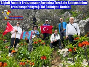 Afşinli Fanatik Trabzonspor Sevdalısı Ters Lale Bahçesinden Trabzonspor Bayrağı İle Galibiyeti Kutladı