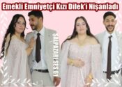 Emekli Emniyetçi Kızı Dilek’i Nişanladı