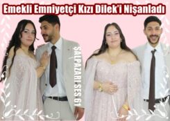 Emekli Emniyetçi Kızı Dilek’i Nişanladı
