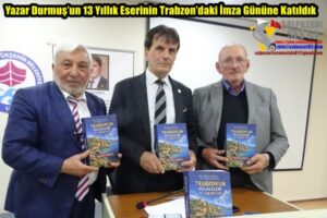 Yazar Durmuş’un 13 Yıllık Eserinin Trabzon’daki İmza Gününe Katıldık