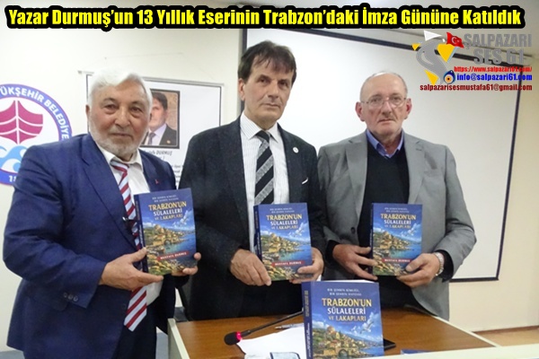 Yazar Durmuş’un 13 Yıllık Eserinin Trabzon’daki İmza Gününe Katıldık