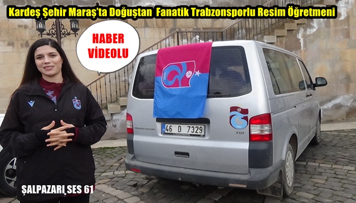 Kardeş Şehir Maraş’ta Doğuştan  Fanatik Trabzonsporlu Resim Öğretmeni