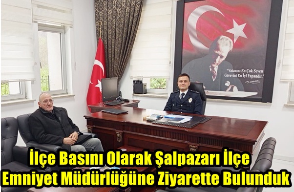İlçe Basını Olarak Şalpazarı İlçe Emniyet Müdürlüğüne Ziyarette Bulunduk