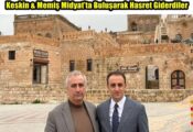 Keskin & Memiş Midyat’ta Buluşarak Hasret Giderdiler