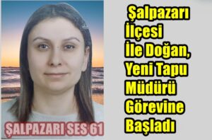 Şalpazarı İlçesi İle Doğan, Yeni Tapu Müdürü Görevine Başladı