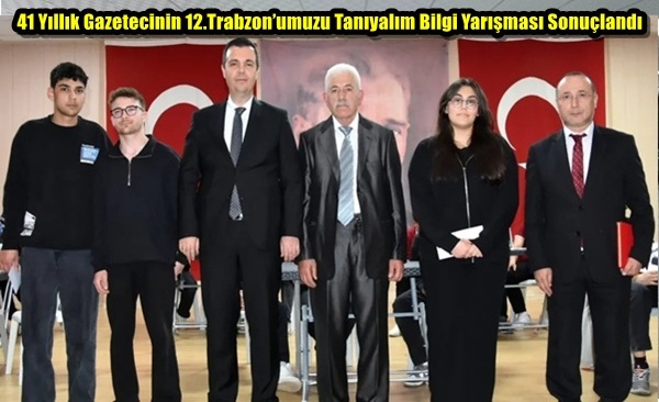 41 Yıllık Gazetecinin 12.Trabzon’umuzu Tanıyalım Bilgi Yarışması Sonuçlandı