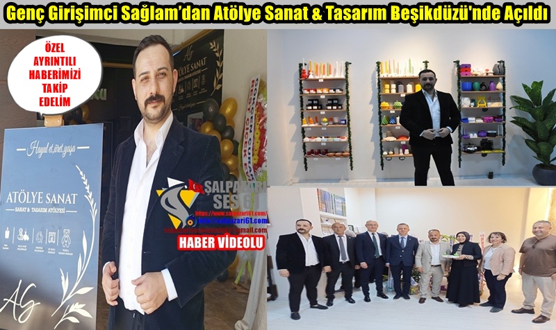 Genç Girişimci Sağlam’dan Atölye Sanat & Tasarım Beşikdüzü’nde Açıldı