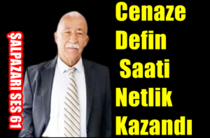 Cenaze Defin Saati Netlik Kazandı