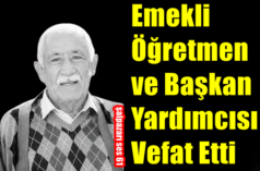 Emekli Öğretmen & Başkan Yardımcısı Vefat Etti