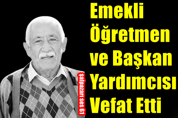 Emekli Öğretmen & Başkan Yardımcısı Vefat Etti