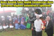 ikinci Kavalık Yayla Şenliği Katılımcıları Hava Şartlarına Rağmen Gönüllerince Eğlendiler