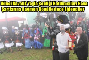 ikinci Kavalık Yayla Şenliği Katılımcıları Hava Şartlarına Rağmen Gönüllerince Eğlendiler
