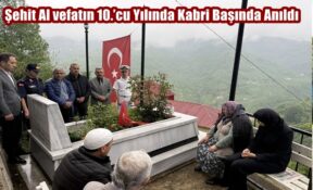 Şehit Al vefatın 10.’cu Yılında Kabri Başında Anıldı