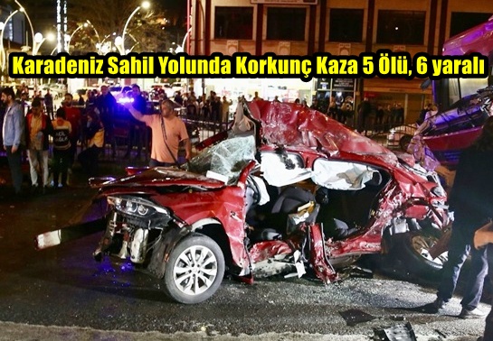 Karadeniz Sahil Yolunda Korkunç Kaza 5 Ölü, 6 yaralı