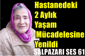 Hastanedeki 2 Aylık Yaşam Mücadelesine Yenildi