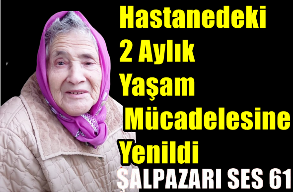 Hastanedeki 2 Aylık Yaşam Mücadelesine Yenildi